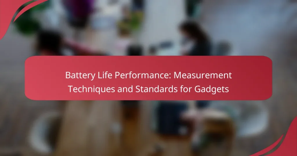 Battery Life Performance: Measurement Techniques and Standards for Gadgets