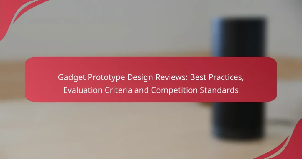 Gadget Prototype Design Reviews: Best Practices, Evaluation Criteria and Competition Standards