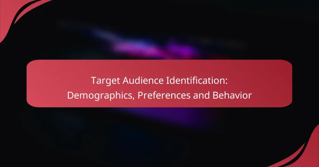 Target Audience Identification: Demographics, Preferences and Behavior