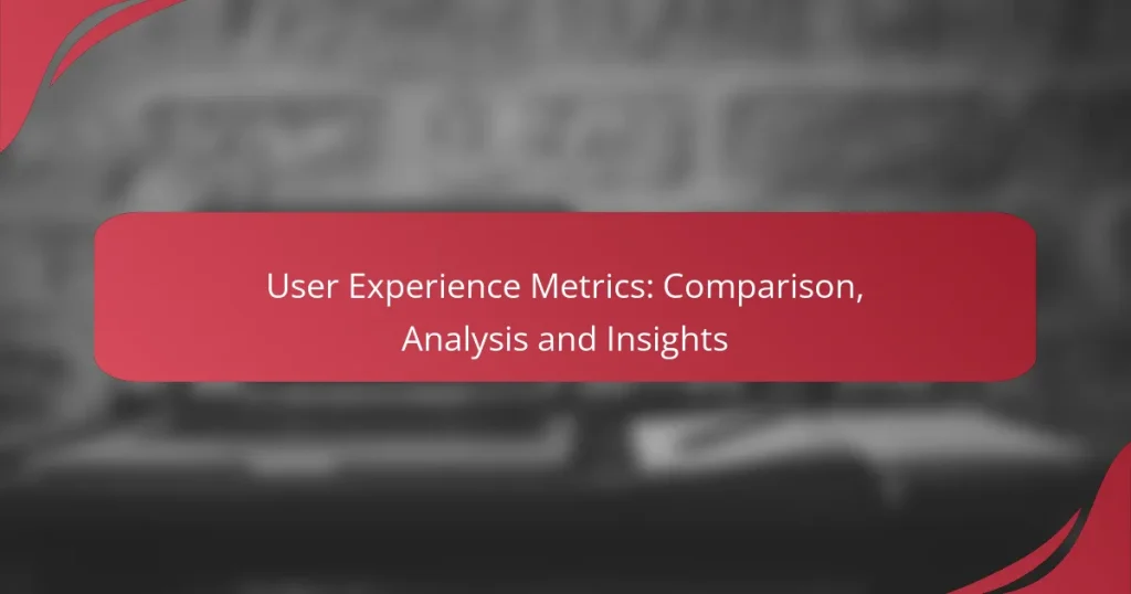 User Experience Metrics: Comparison, Analysis and Insights