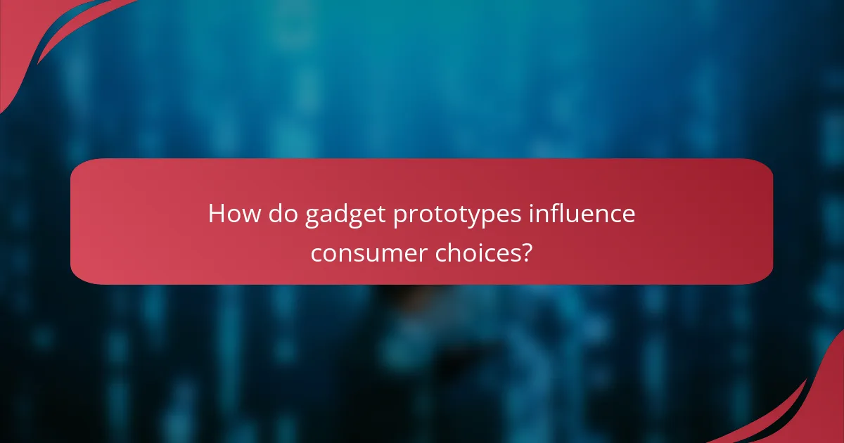 How do gadget prototypes influence consumer choices?