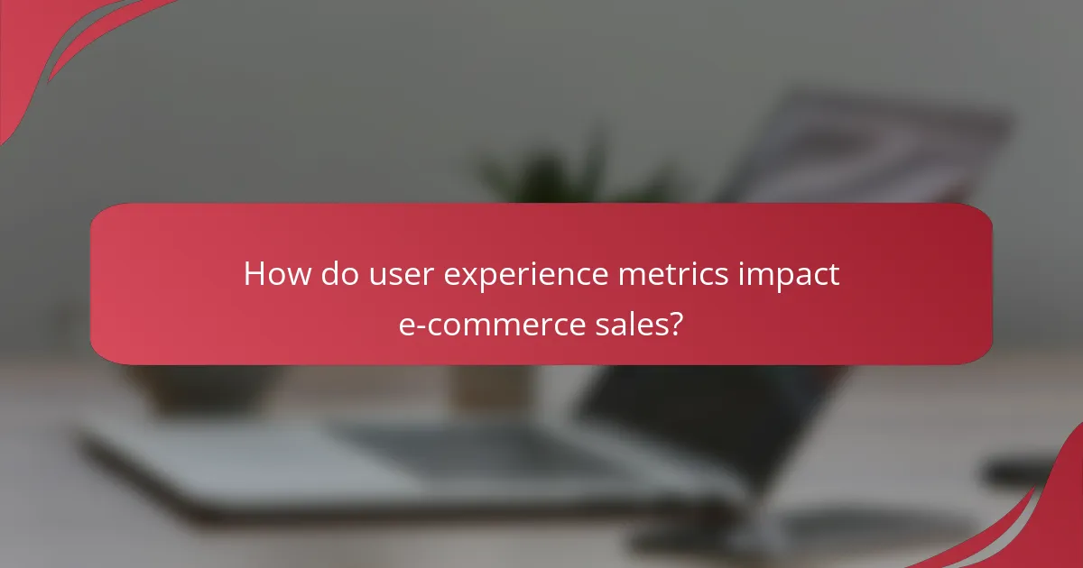 How do user experience metrics impact e-commerce sales?