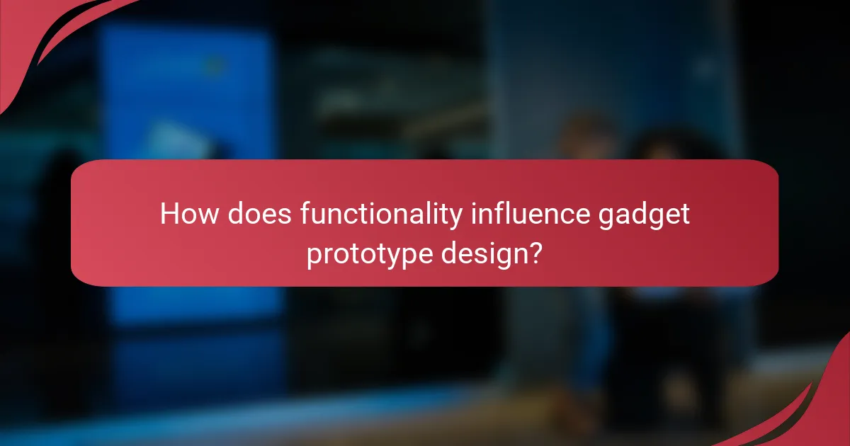 How does functionality influence gadget prototype design?