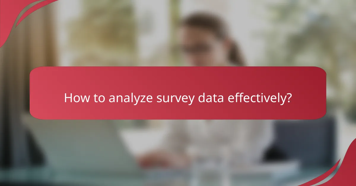How to analyze survey data effectively?