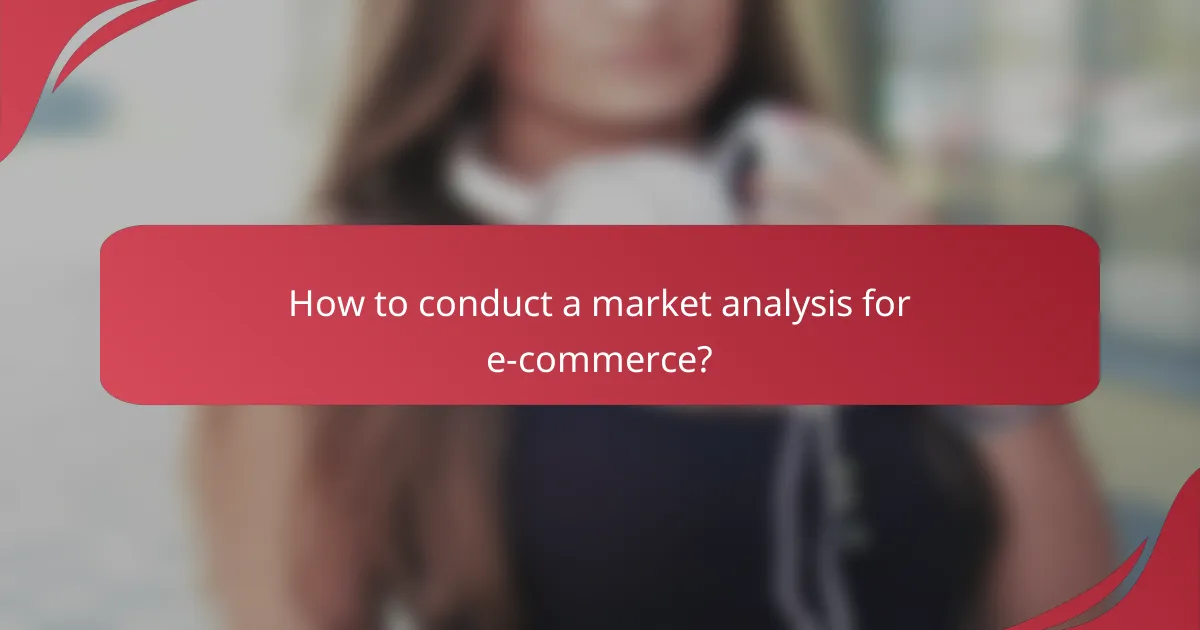 How to conduct a market analysis for e-commerce?