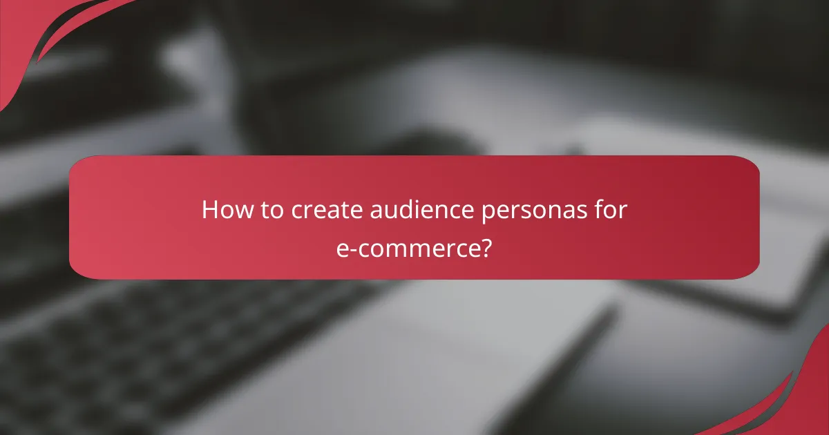 How to create audience personas for e-commerce?