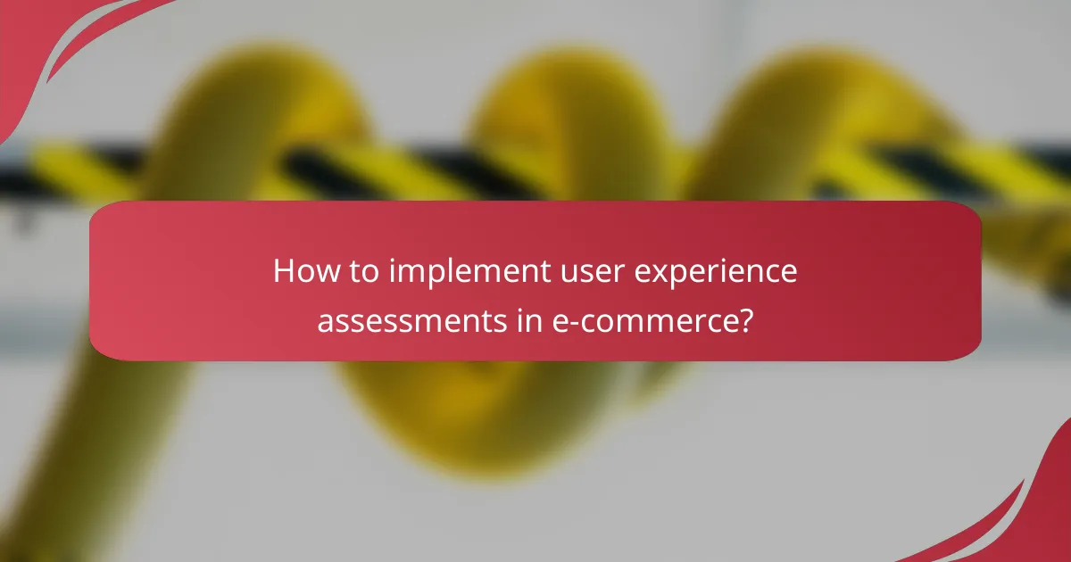 How to implement user experience assessments in e-commerce?