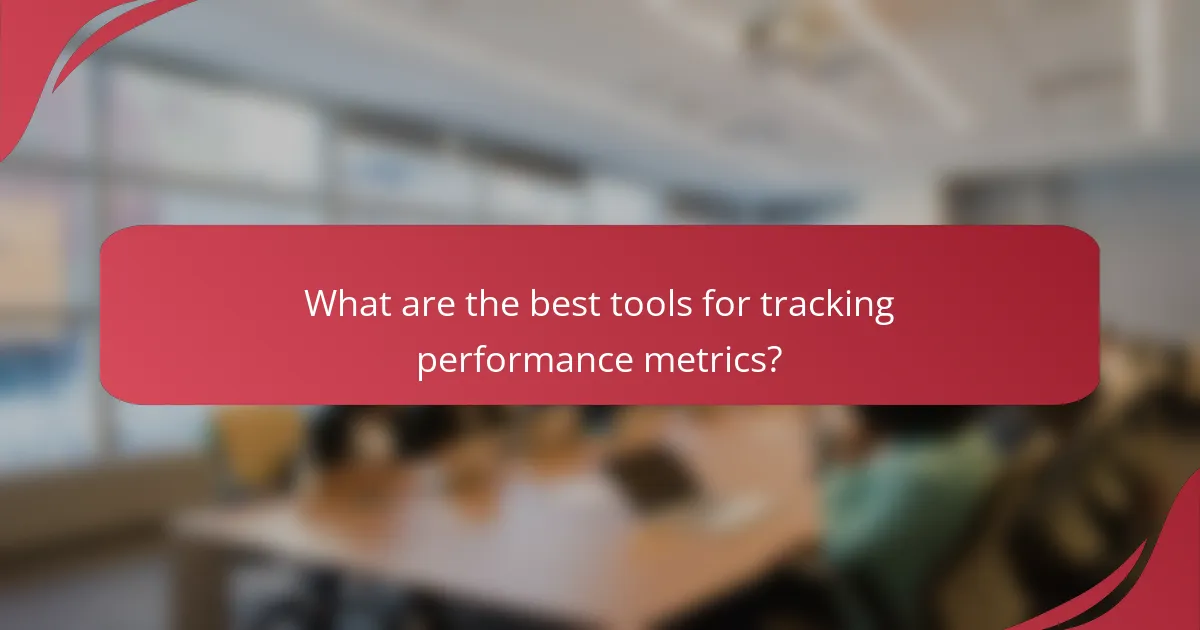What are the best tools for tracking performance metrics?
