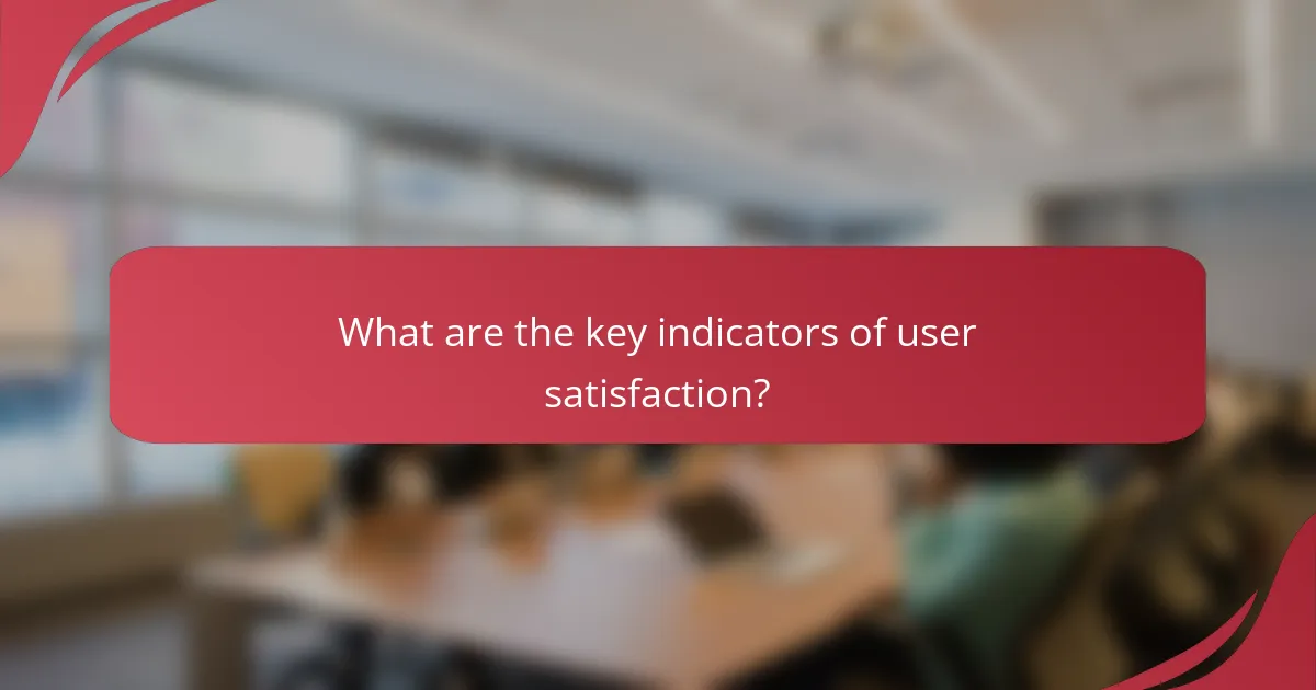 What are the key indicators of user satisfaction?
