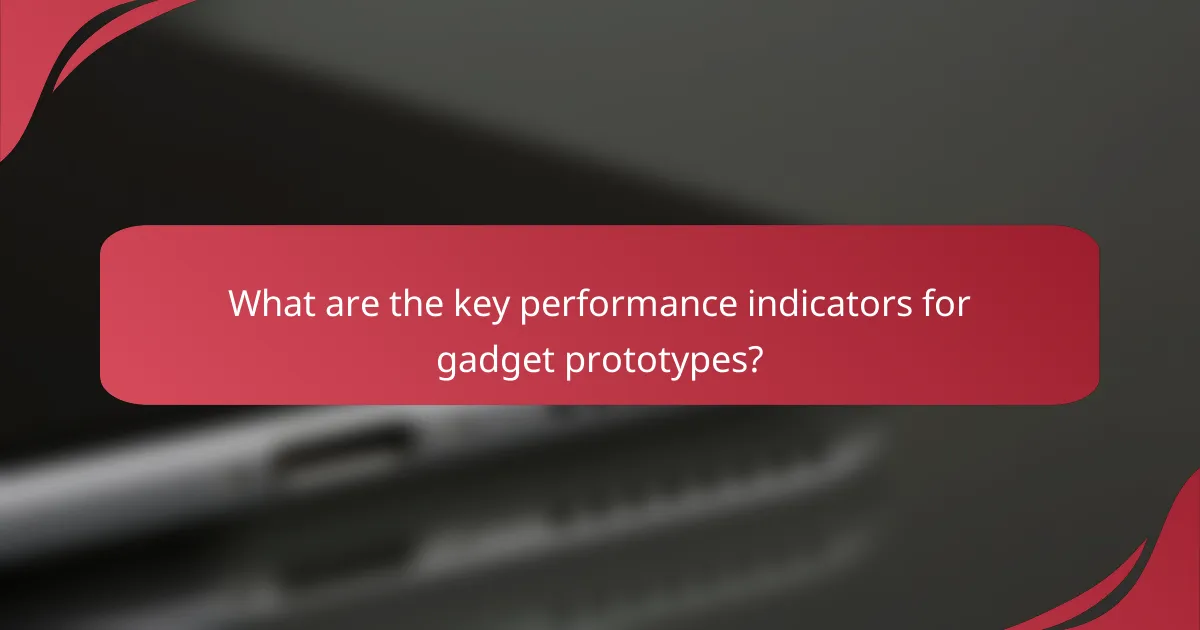 What are the key performance indicators for gadget prototypes?