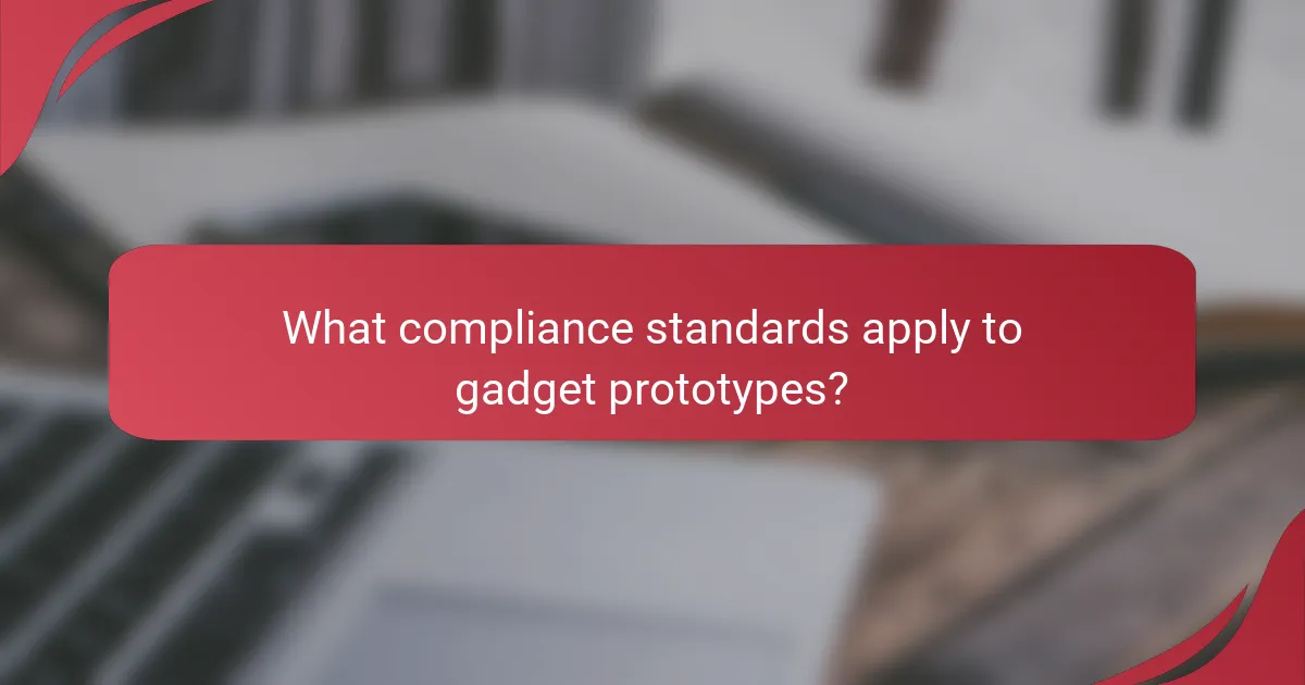 What compliance standards apply to gadget prototypes?