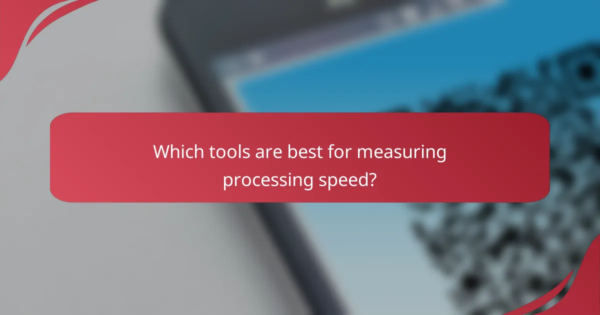 Which tools are best for measuring processing speed?